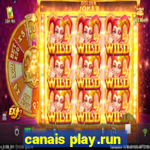 canais play.run